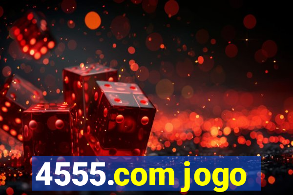 4555.com jogo